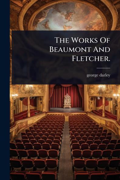 Works Of Beaumont And Fletcher.