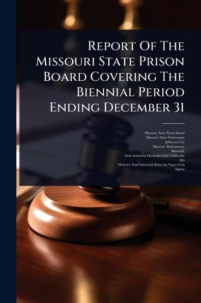 Report Of The Missouri State Prison Board Covering The Biennial Period Ending December 31