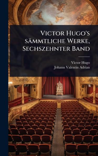 Victor Hugo's sämmtliche Werke Sechszehnter Band