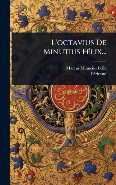 L'octavius De Minutius FÃ(c)lix...