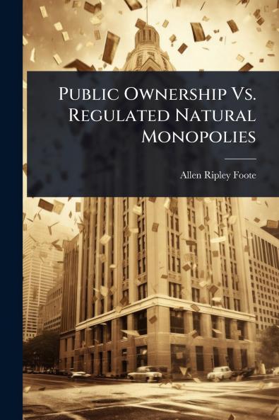 Public Ownership Vs. Regulated Natural Monopolies