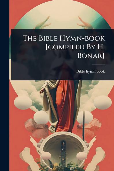 Bible Hymn-book [compiled By H. Bonar]