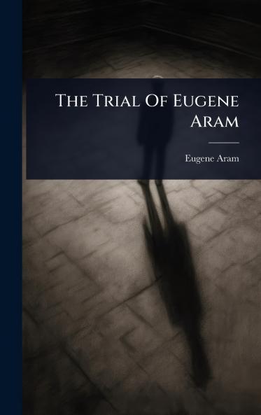 Trial Of Eugene Aram