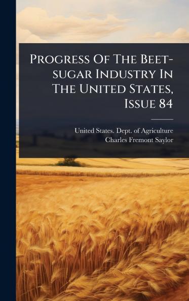 Progress Of The Beet-sugar Industry In The United States Issue 84