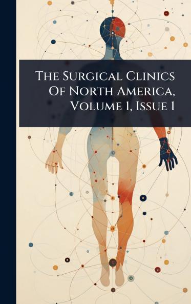 Surgical Clinics Of North America Volume 1 Issue 1
