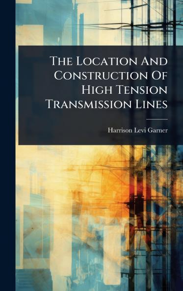 Location And Construction Of High Tension Transmission Lines