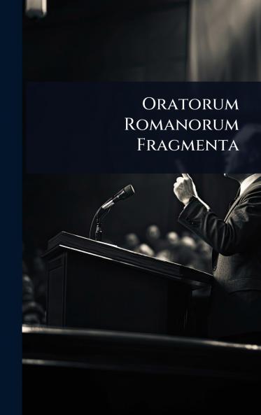 Oratorum Romanorum Fragmenta