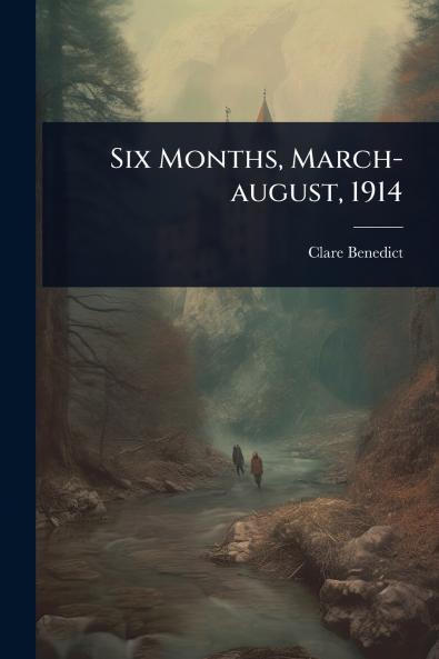 Six Months March-august 1914