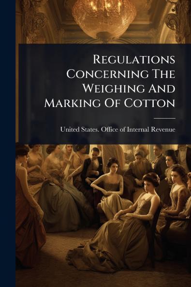 Regulations Concerning The Weighing And Marking Of Cotton