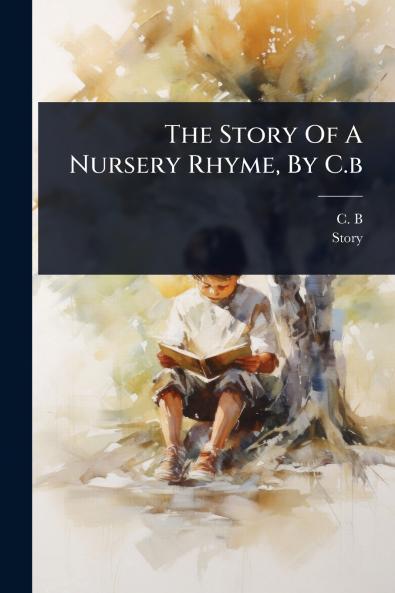 Story Of A Nursery Rhyme By C.b