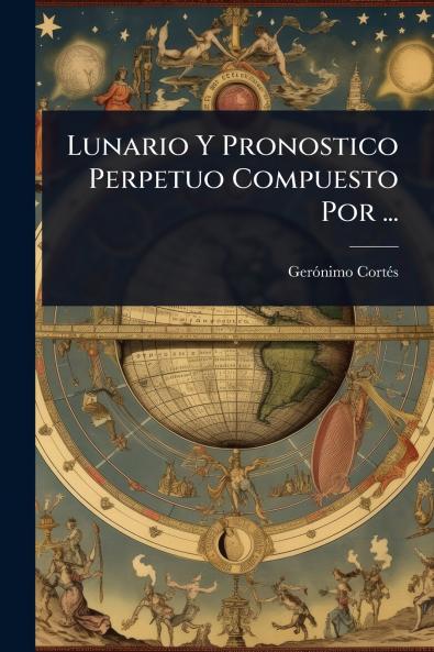 Lunario Y Pronostico Perpetuo Compuesto Por ...