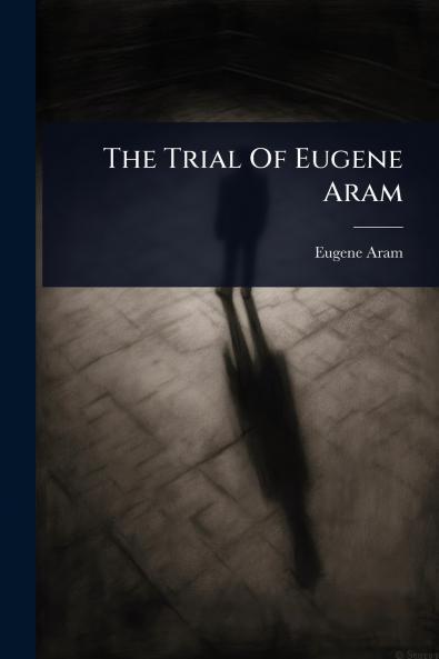 Trial Of Eugene Aram