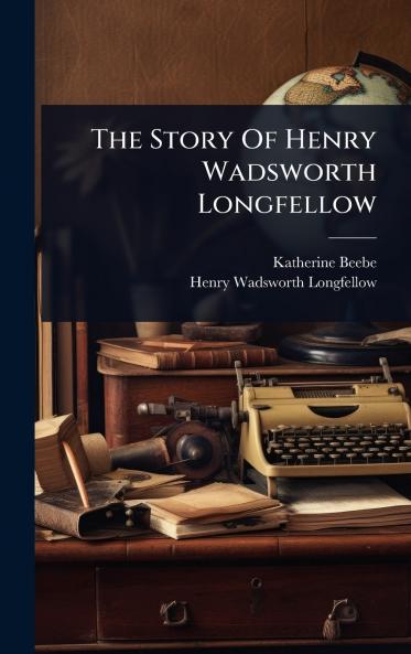 Story Of Henry Wadsworth Longfellow