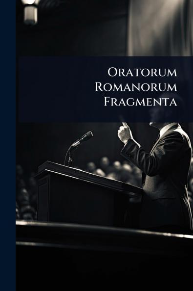 Oratorum Romanorum Fragmenta