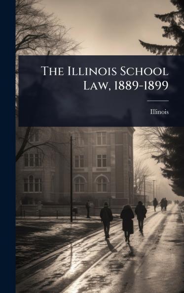 Illinois School Law 1889-1899