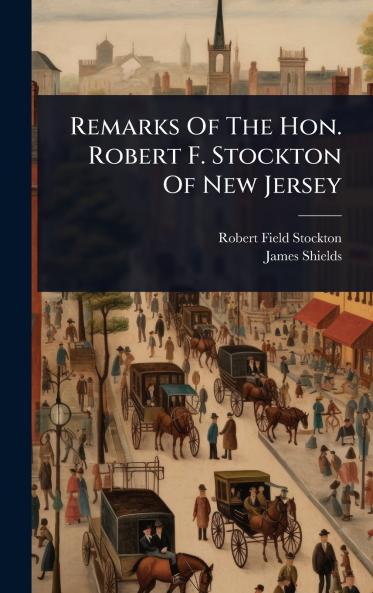 Remarks Of The Hon. Robert F. Stockton Of New Jersey