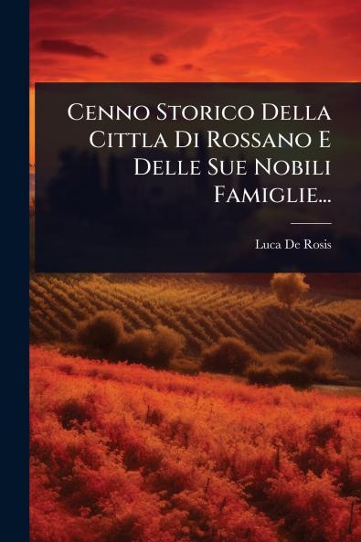 Cenno Storico Della Cittla Di Rossano E Delle Sue Nobili Famiglie...