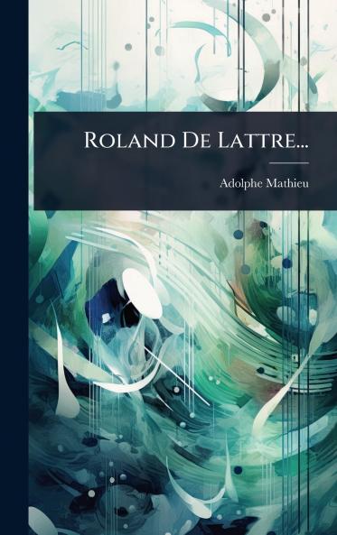 Roland De Lattre...