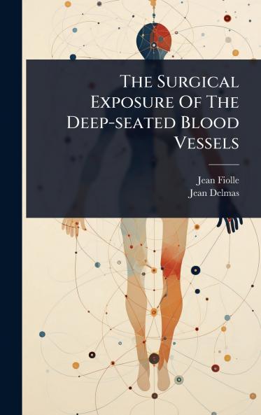 Surgical Exposure Of The Deep-seated Blood Vessels