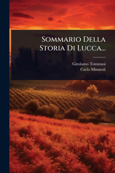 Sommario Della Storia Di Lucca...
