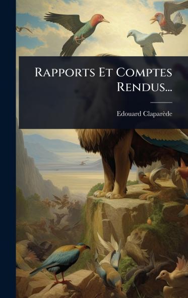 Rapports Et Comptes Rendus...