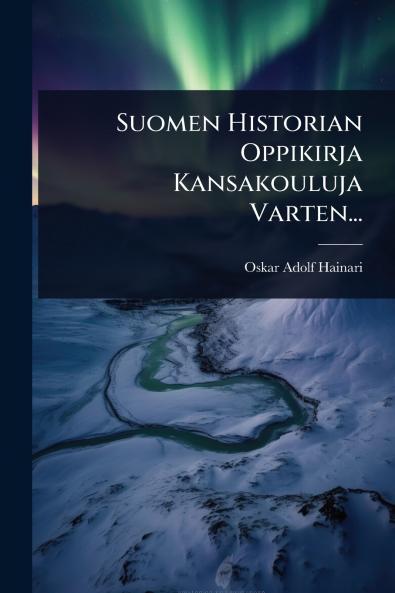 Suomen Historian Oppikirja Kansakouluja Varten...
