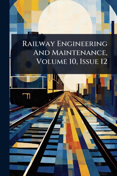 Railway Engineering And Maintenance Volume 10 Issue 12