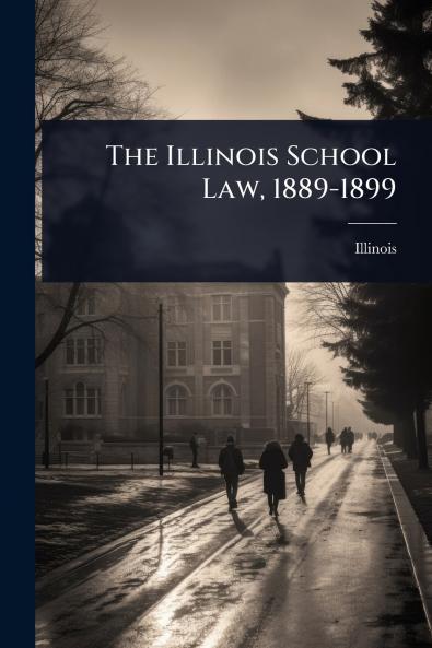 Illinois School Law 1889-1899