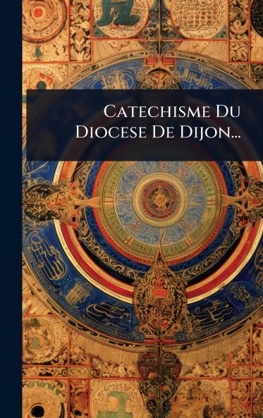 Catechisme Du Diocese De Dijon...