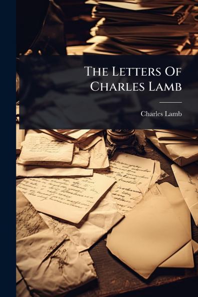 Letters Of Charles Lamb