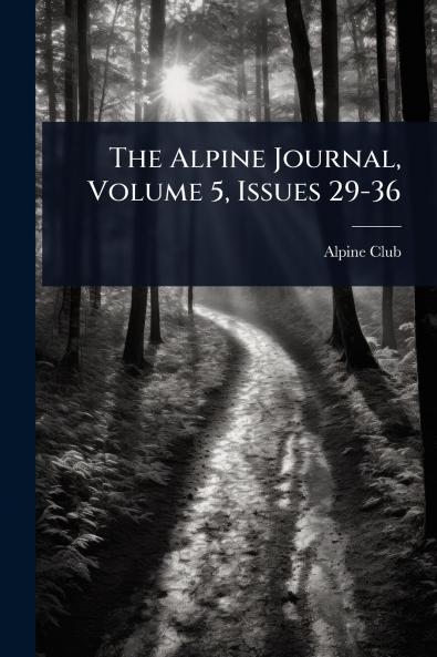 Alpine Journal Volume 5 Issues 29-36