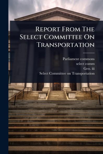 Report From The Select Committee On Transportation
