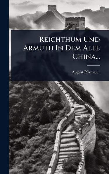 Reichthum Und Armuth In Dem Alte China...