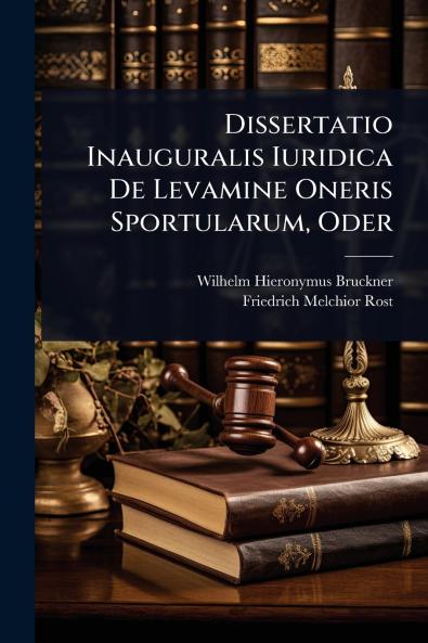 Dissertatio Inauguralis Iuridica De Levamine Oneris Sportularum Oder