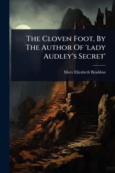 Cloven Foot By The Author Of 'lady Audley's Secret'