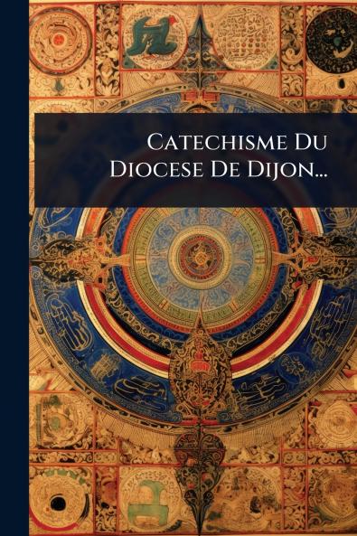 Catechisme Du Diocese De Dijon...