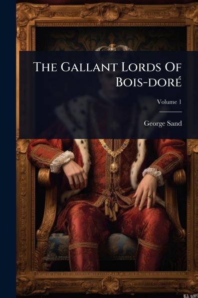 Gallant Lords Of Bois-dorÃ(c)