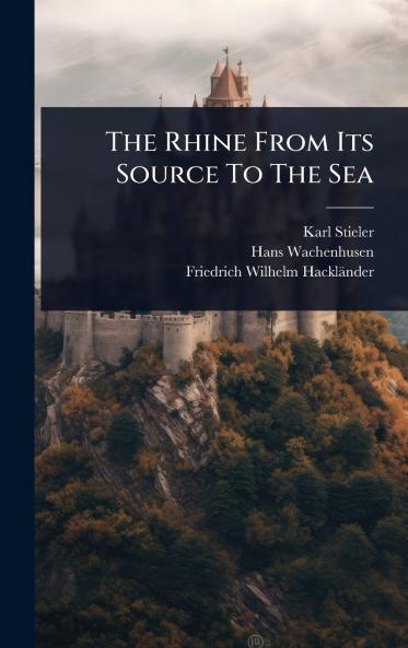 Rhine From Its Source To The Sea
