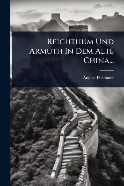 Reichthum Und Armuth In Dem Alte China...