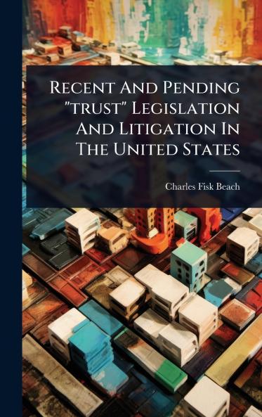 Recent And Pending trust Legislation And Litigation In The United States