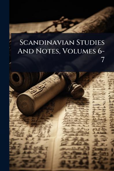 Scandinavian Studies And Notes Volumes 6-7