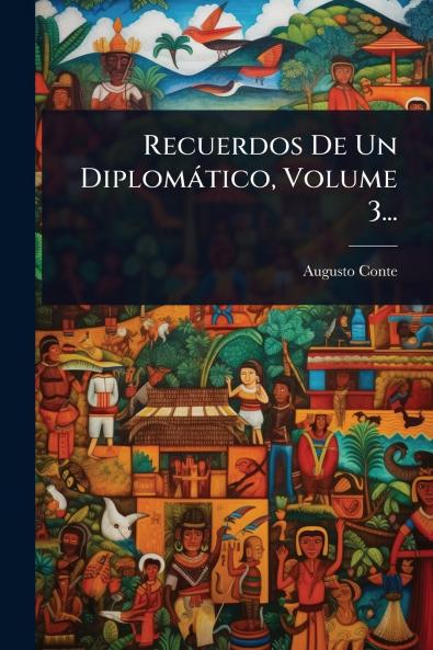 Recuerdos De Un Diplomàtico Volume 3...
