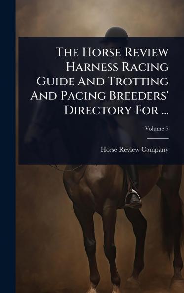 Horse Review Harness Racing Guide And Trotting And Pacing Breeders' Directory For ...