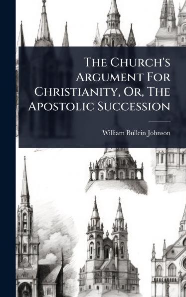 Church's Argument For Christianity Or The Apostolic Succession