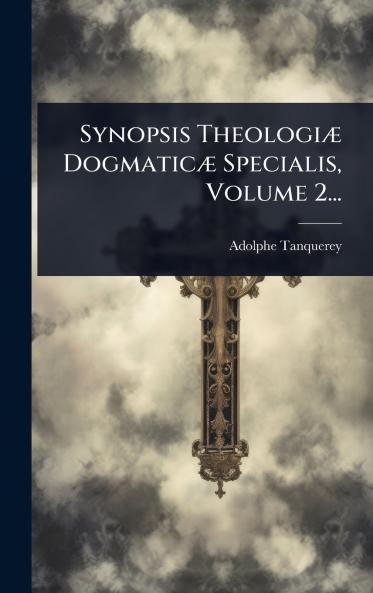 Synopsis TheologiÃ] DogmaticÃ] Specialis Volume 2...