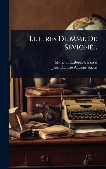 Lettres De Mme De SevignÃ(c)...