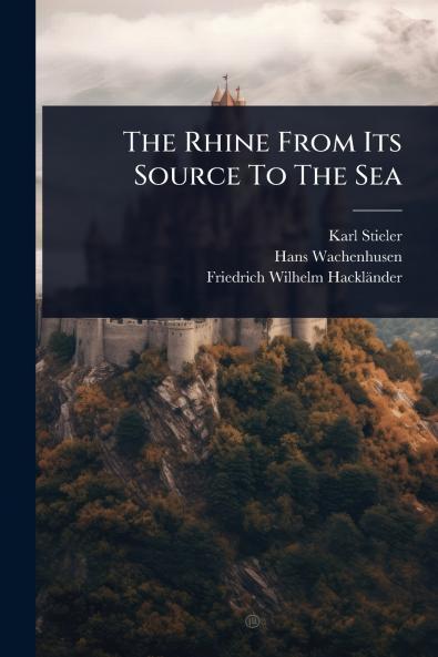 Rhine From Its Source To The Sea
