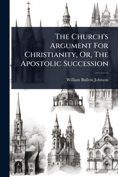 Church's Argument For Christianity Or The Apostolic Succession