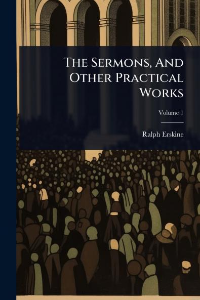 Sermons And Other Practical Works