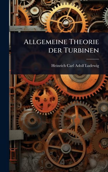 Allgemeine Theorie der Turbinen